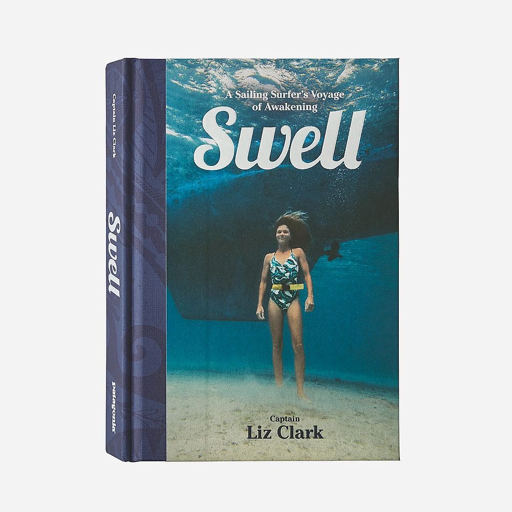 Swell: A Sailing Surfer’s Voyage of Awakening by Captain Liz Clark (hardcover book)